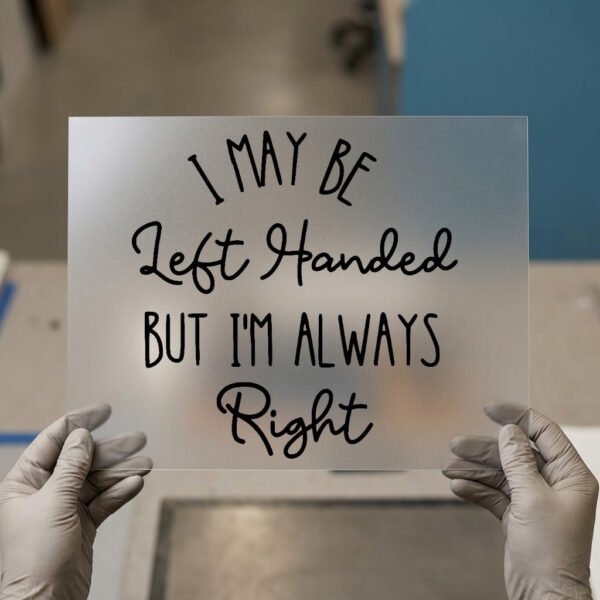 Left Handed Always Right — DTF transfer, dark ink Left Handed but Always Right