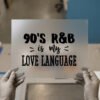 90's R&B Is My Love Language