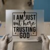 I Am Just Out Here Trusting God