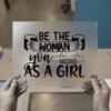 Be The Woman You Needed As A Girl — DTF transfer, dark ink Be the Woman You Needed as a Girl