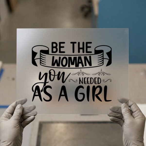 Be The Woman You Needed As A Girl — DTF transfer, dark ink Be the Woman You Needed as a Girl