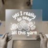 Yes I Really Do Need All This Yarn