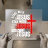 Start With Jesus, Stay With Jesus, End With Jesus