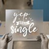 Yep, Still Single