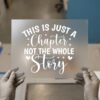 This Is Just a Chapter, Not the Whole Story