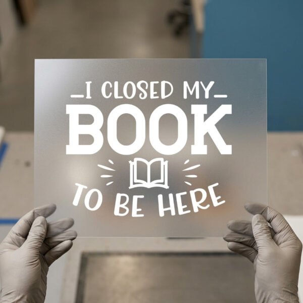 I Closed My Book To Be Here — DTF transfer, light ink I Closed My Book to Be Here