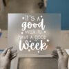 It's a Good Week to Have a Good Week