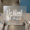 Be Real, Not Perfect