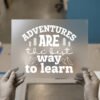 Adventures Are the Best Way to Learn