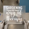 Gardening Is My Therapy